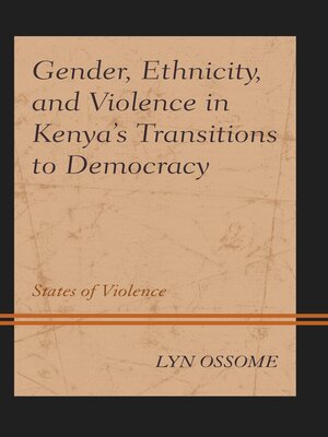 cover image of Gender, Ethnicity, and Violence in Kenya's Transitions to Democracy